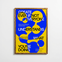 Create Even If Not Everyone Understands