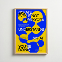 Create Even If Not Everyone Understands