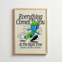 Everything Comes To You At The Right Time