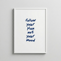 Follow Your Plan Not Your Mood