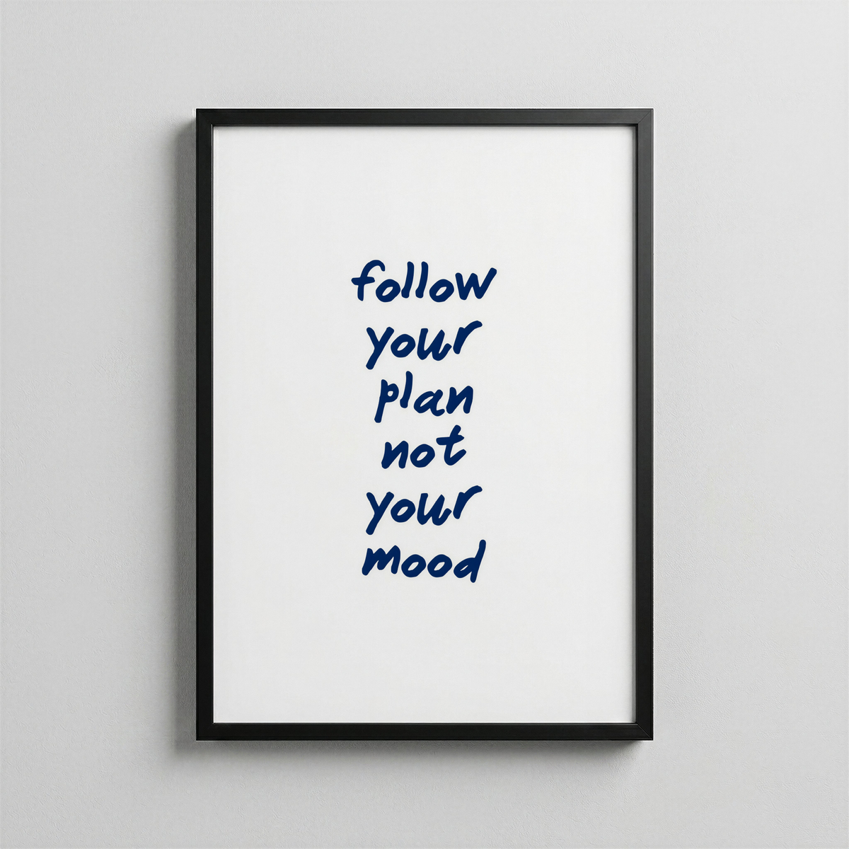 Follow Your Plan Not Your Mood