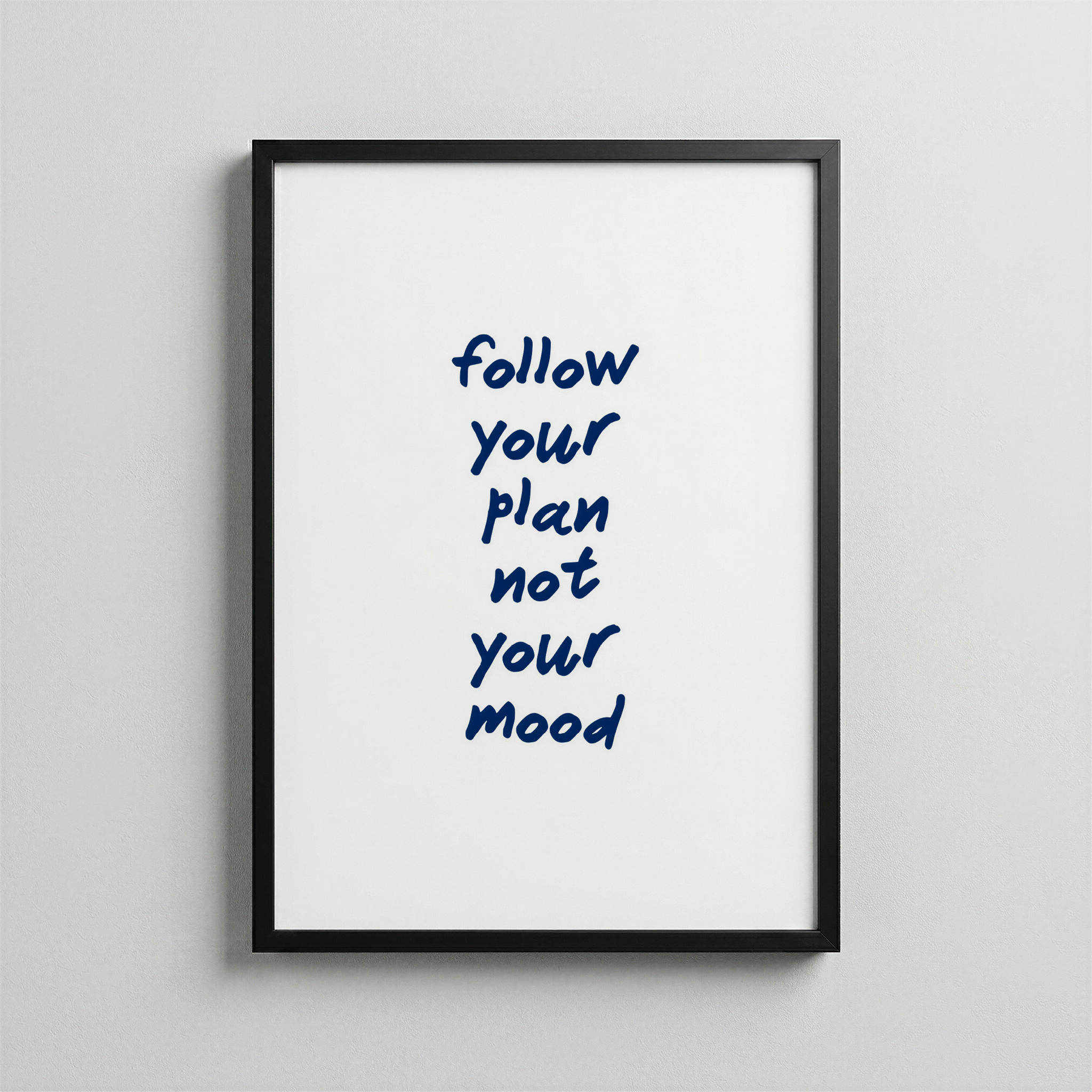 Follow Your Plan Not Your Mood