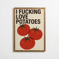 I Fucking Love Potatoes – Bold Typography