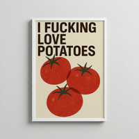 I Fucking Love Potatoes – Bold Typography