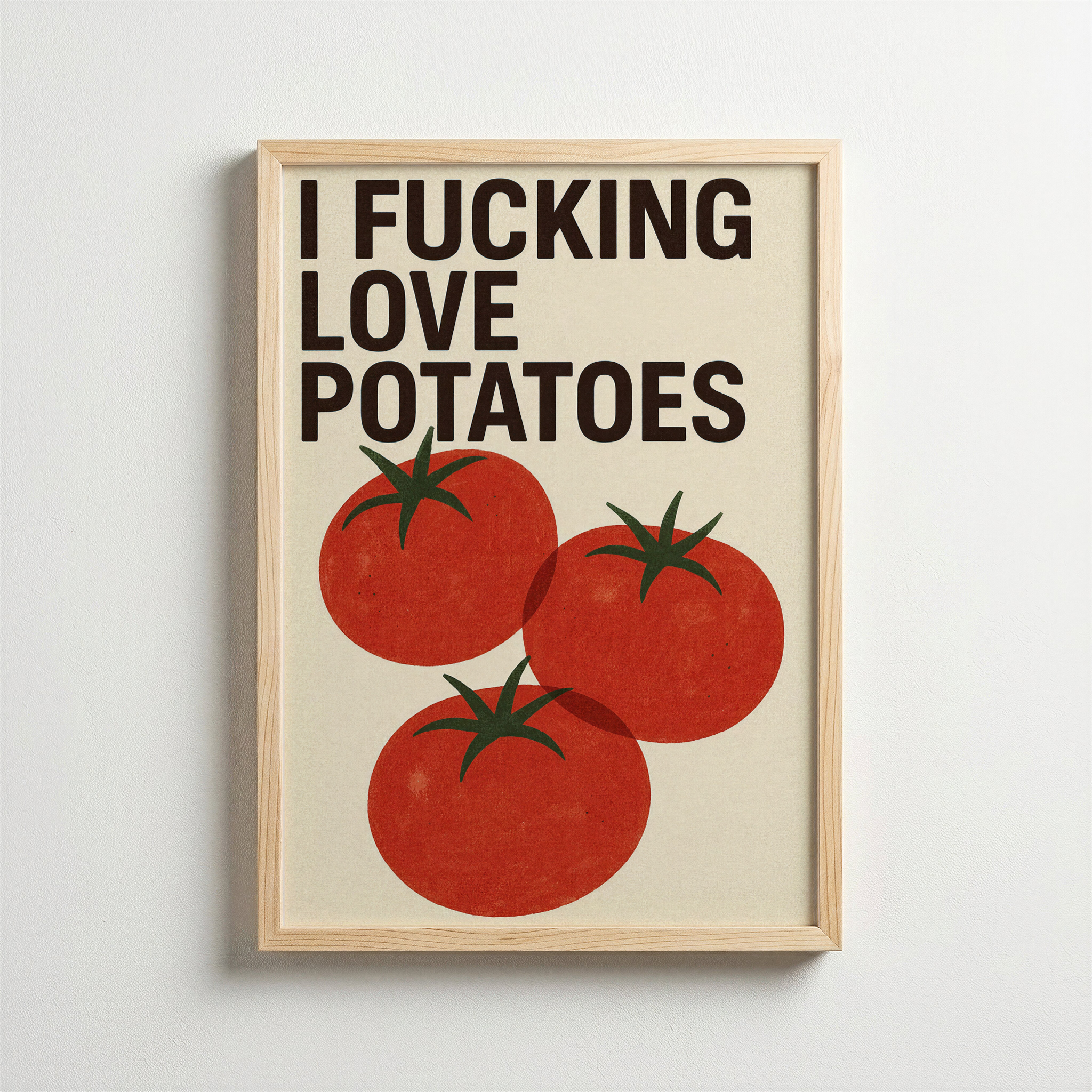 I Fucking Love Potatoes – Bold Typography