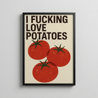 I Fucking Love Potatoes – Bold Typography