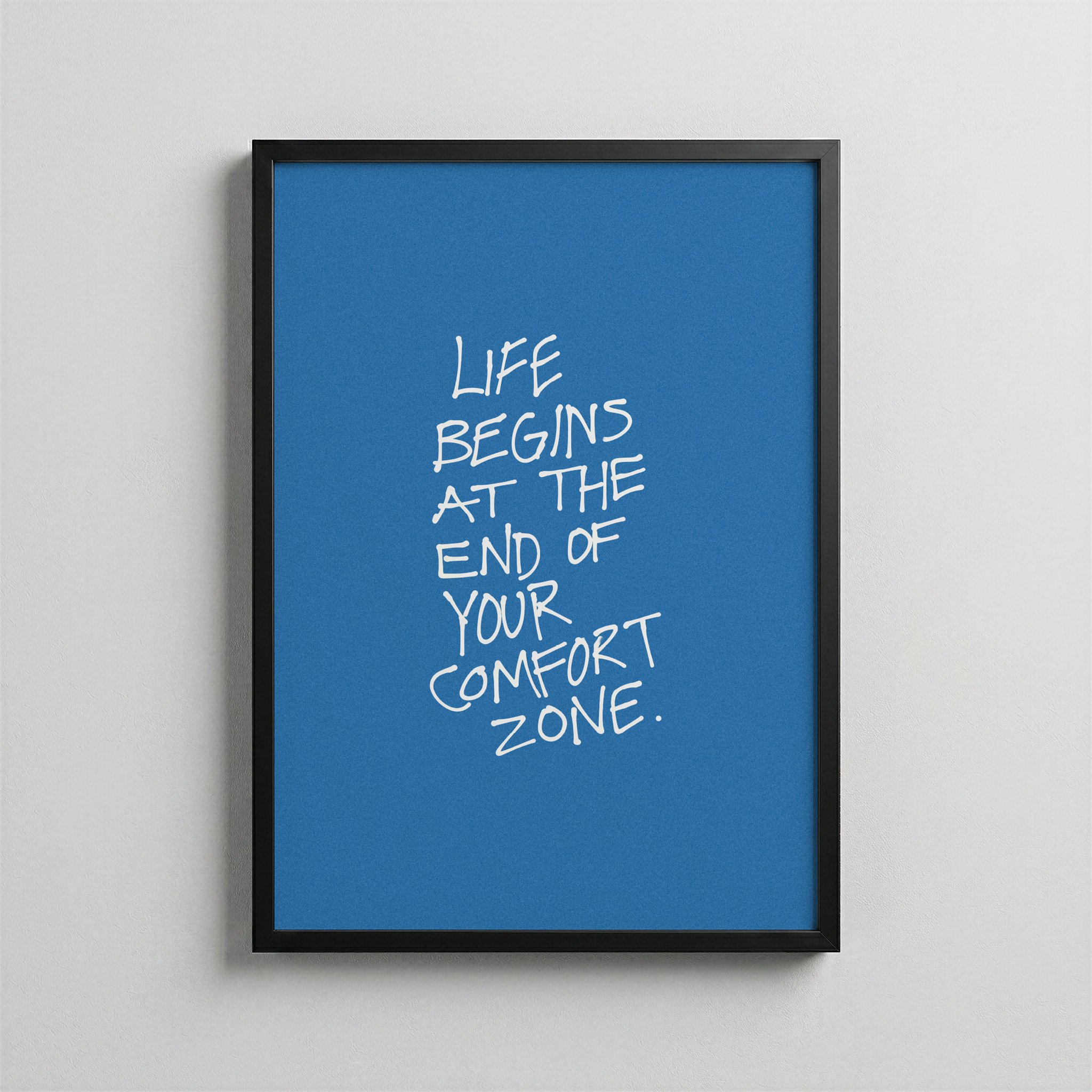 Life Begins At The End Of Your Comfort Zone
