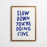 Slow Down You’re Doing Fine