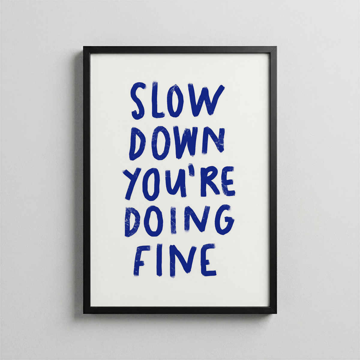 Slow Down You’re Doing Fine