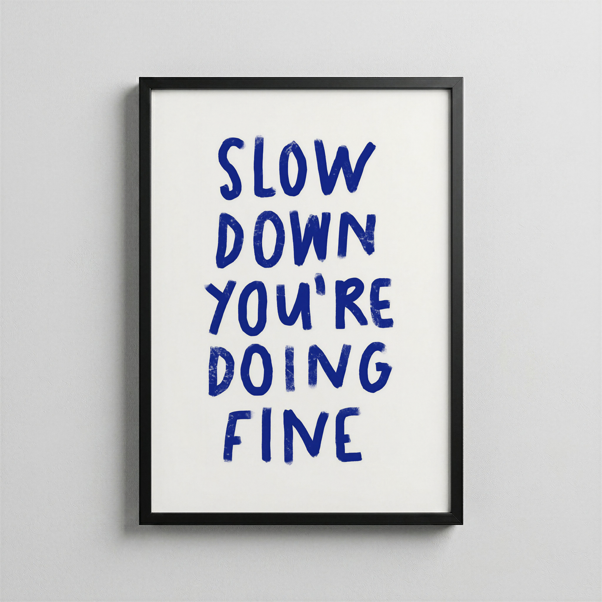 Slow Down You’re Doing Fine